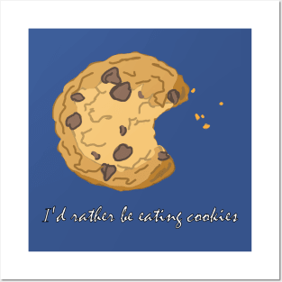 I'd rather be eating cookies Posters and Art